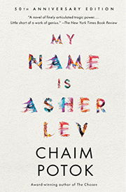Cover of the 50th Anniversary Edition of the book 'My Name is Asher Lev' by Chaim Potok, featuring colorful lettering on a white background and a review quote from The New York Times Book Review.