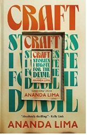 The cover of a book titled "Craft: Stories I Wrote for the Devil" by Ananda Lima. The word "Craft" appears prominently at the top in large, bold letters, with the rest of the title in smaller text below it. In the center of the cover, there is a smaller image of the book's cover repeated within the design. Behind the central text, the words "Stories I Wrote for the Devil" are repeated in a larger teal font. The author's name, "Ananda Lima," is in bold red text at the bottom. A quote from Kelly Link, describing the book as “Absolutely thrilling,” appears below the image.