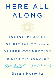 Cover of the book 'Here All Along' by Sarah Hurwitz, featuring the title and subtitle in dark blue text over a white background with a central, simple golden starburst design.