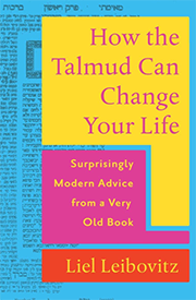 Book cover of 'How the Talmud Can Change Your Life' by Liel Leibovitz, featuring bold text over a background of Talmudic text.