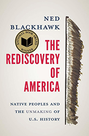 Book cover of The Rediscovery of America: Native Peoples and the Unmaking of U.S. History by Ned Blackhawk. The cover features the book's title in bold red and blue text, alongside an image of a Native American feathered headdress running vertically along the right edge. A National Book Award Winner emblem is displayed near the top.