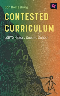 Cover of "Contested Curriculum: LGBTQ History Goes to School" by Don Romesburg. Features an abstract, colorful background with illustrations of plants and two figures holding hands at the bottom.