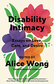 Book cover of "Disability Intimacy," featuring a background illustration of three flowers, one red, another purple, and the third orange.
