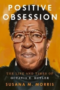 Cover of "Positive Obsession: The Life and Times of Octavia E. Butler" by Susana M. Morris. Features an illustrated portrait of an individual with glasses and earrings against an orange background.