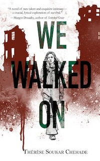 The cover of "We Walked On" by Thérèse Soukar Chehade shows a person walking forward, holding a coat, with an urban background of sketch-like building silhouettes. The title is prominently displayed in large letters, with a quote praising the book at the top.